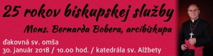 Ďakovná sv. omša za 25 rokov biskupskej služby arcibiskupa Mons. Bernarda Bobera
